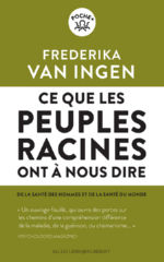 Van INGEN Frederika Ce que les peuples racines ont à nous dire. De la santé des gommes à la santé du monde Librairie Eklectic