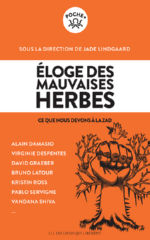 LINDGAARD Jade (dir.) Eloge des mauvaises herbes. Ce que nous devons à la ZAD Librairie Eklectic