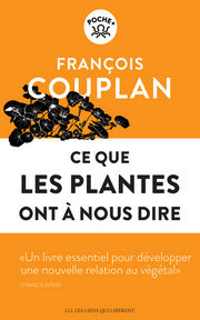 COUPLAN François Ce que les plantes ont à nous dire. Observez-les, aimez-les, votre vie en sera transformée... Librairie Eklectic