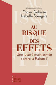 DEBAISE Didier & STENGERS Isabelle Au risque des effets, une lutte à main armée contre la Raison? Librairie Eklectic