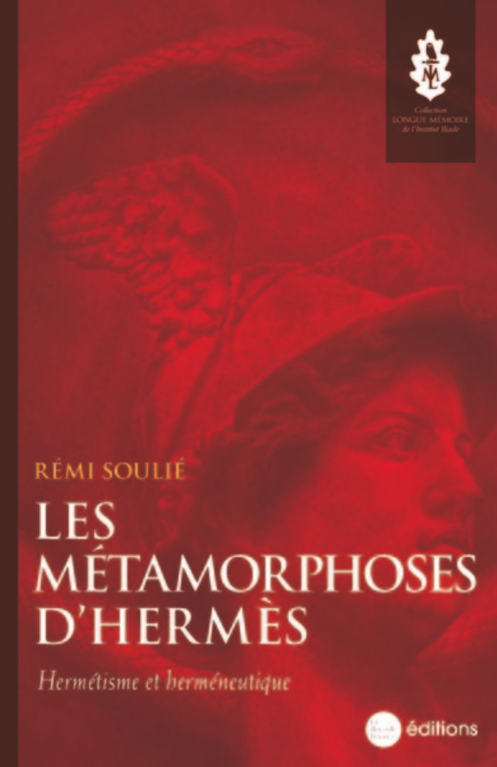 SOULIE Remi Les métamorphoses d´Hermès. Hermétisme et herméneutique Librairie Eklectic