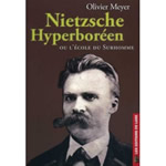 MEYER Olivier Nietzsche Hyperboréen ou l´école du Surhomme Librairie Eklectic