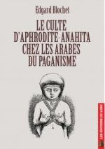 BLOCHET Edgard Le culte d´Aphrodite-Anahita chez les Arabes du paganisme Librairie Eklectic