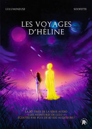 LULLUMINEUSE & SOOFETTE Les voyages d´Héline. La BD tirée de la série audio 