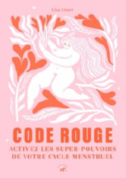 LISTER Lisa Code rouge. Activez les super-pouvoirs de votre cycle menstruel Librairie Eklectic