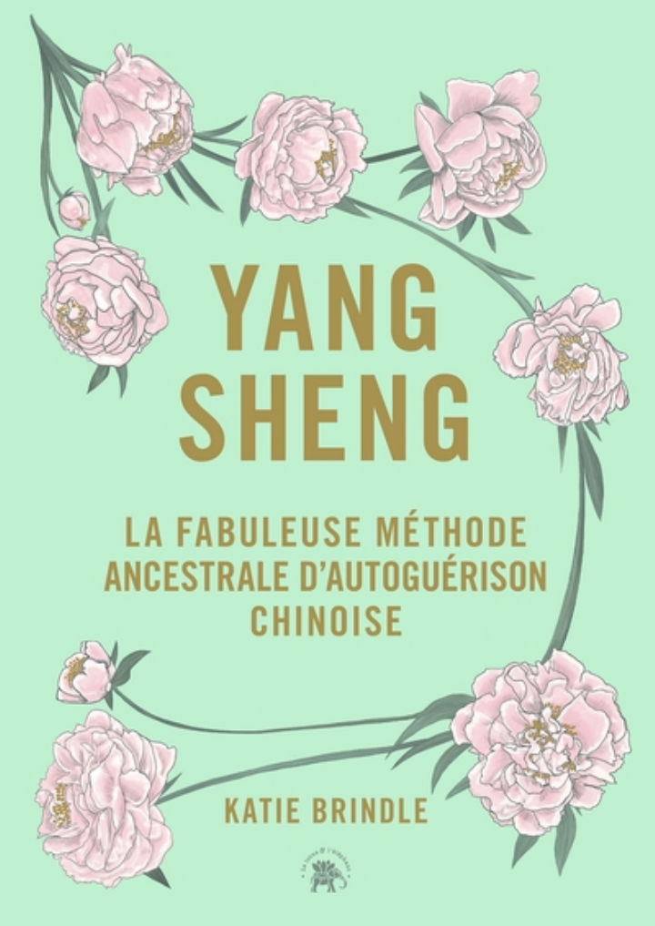 BRINDLE Katie Yang Sheng. La fabuleuse mÃ©thode ancestrale dÂ´autoguÃ©rison chinoise Librairie Eklectic