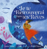 YOUNG Jessica - LOPEZ Rafael Je te retrouverai dans tes rêves Librairie Eklectic