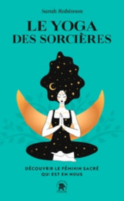 ROBINSON Sarah Le yoga des sorcières - Découvrir le féminin sacré qui est en nous Librairie Eklectic