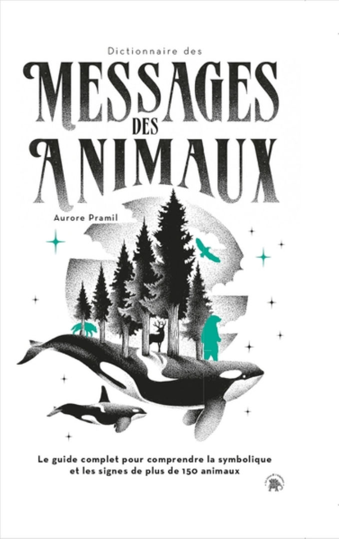 PRAMIL Aurore Dictionnaire des messages des animaux... la symbolique et les signes de plus de 150 animaux Librairie Eklectic