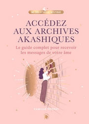 VERNAT Camille Accédez aux Archives Akashiques - Le guide complet pour ouvrir les portes de votre âme Librairie Eklectic