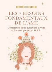 FERRAT Alice Les 7 besoins fondamentaux de l´âme - Connectez-vous aux plans divins et à votre potentiel H.P.Â Librairie Eklectic