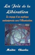 Maître CHARLES Joie de la libération (La). Le voyage d´un mystique contemporain vers l´illumination Librairie Eklectic
