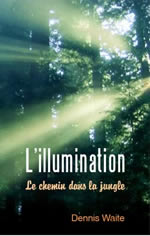 WAITE Dennis L´illumination : le chemin dans la jungle Librairie Eklectic