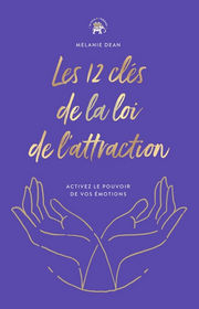 DEAN Melanie Les 12 clés de la loi de l´attraction. Activez le pouvoir de vos émotions. Librairie Eklectic