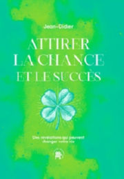 JEAN-DIDIER Attirer la chance et le succès. Des révélations qui peuvent changer votre vie. Librairie Eklectic