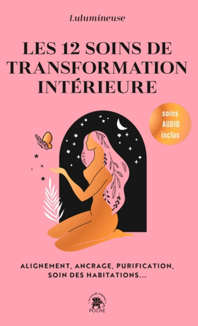 LULUMINEUSE Les 12 soins de transformation intérieure. Alignement, ancrage, purification, soin des habitations... Librairie Eklectic