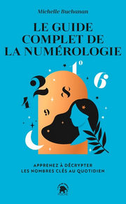 BUCHANAN Michelle Le Guide complet de la Numérologie. Apprenez à décrypter les nombres clés au quotidien Librairie Eklectic