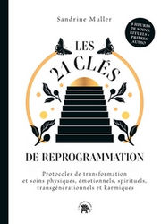 MULLER Sandrine Les 21 clés de reprogrammation.Protocoles de transformation et soins physiques, émotionnels, spirituels, transgénérationnels Librairie Eklectic