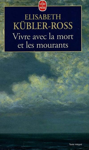 KÜBLER-ROSS Elisabeth Vivre avec les morts et les mourants Librairie Eklectic