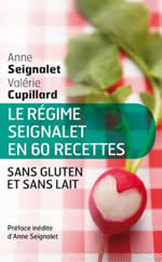 SEIGNALET Anne & CUPILLARD Valérie  Le régime Seignalet en 60 recettes sans gluten et sans lait Librairie Eklectic