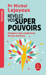 LEJOYEUX Michel Pr Révélez vos super-pouvoirs. S´inspirer des médecines de nos ancêtres Librairie Eklectic