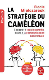 MIELCZARECK Elodie La stratégie du Caméléon. S´adapter à tous les profils grâce à la communication non verbale Librairie Eklectic