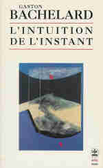 BACHELARD Gaston L´intuition de l´instant Librairie Eklectic