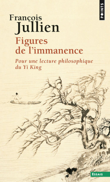 JULLIEN François Figures de l´immanence. Pour une lecture philosophique du Yi-King Librairie Eklectic