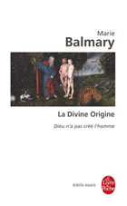 BALMARY Marie La Divine origine. Dieu n´a pas crée l´homme Librairie Eklectic