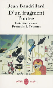 BAUDRILLARD Jean D´un fragment l´autre. Entretiens avec Françoise l´Yvonnet Librairie Eklectic