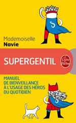 NAVIE Mademoiselle Supergentil. Manuel de bienveillance à l´usage des héros du quotidien. Librairie Eklectic