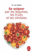 VALNET Jean Dr Se soigner par les légumes, les fruits et les céréales Librairie Eklectic