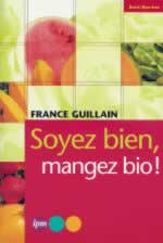 GUILLAIN France Soyez bien, mangez bio ! --- épuisé Librairie Eklectic
