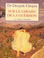 CHOPRA Deepak Sur le chemin de la guérison --- définitivement épuisé Librairie Eklectic