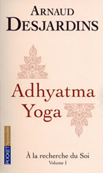 DESJARDINS Arnaud Adhyatma Yoga (à la recherche du soi, Tome 1) Librairie Eklectic