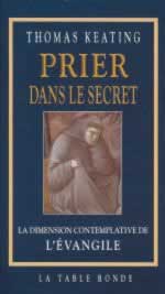 KEATING Thomas Prier dans le secret. La dimension contemplative de l´évangile ----épuisé Librairie Eklectic