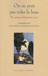 REPS Paul & NYOGEN SENZAKI On ne peut pas voler la lune. Et autres histoires zen Librairie Eklectic