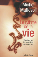 MAFFESOLI Michel Le rythme de la Vie. Variations sur les sensibilités postmodernes Librairie Eklectic