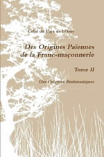 CELUI DU PAYS DE L´OURS (Jean-Claude CAPPELLI) Des origines païennes de la franc-maçonnerie, tome 2 : Des origines brahmaniques Librairie Eklectic