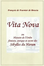 FOURNIER DE BRESCIA François de (Druide I Ram) Vita Nova ou Histoire de l´Ordre féminin, antique et secret des sibylles du Haram Librairie Eklectic