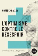CHOMSKY Noam L´optimisme contre le désespoir. Entretiens avec C.J. Polychroniou. Librairie Eklectic