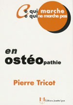 TRICOT Pierre Ce qui marche, ce qui ne marche pas en ostéopathie Librairie Eklectic