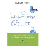 ROURE Myriam Lâcher prise pour évoluer. L´hypnose Ericksonienne au service de votre inconscient - 2e édition (livre + CD) Librairie Eklectic