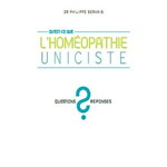 SERVAIS Philippe Dr (dir.) Qu´est-ce que l´homéopathie uniciste ? Questions / réponses Librairie Eklectic