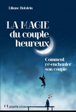 HOLSTEIN Liliane La magie du couple heureux. Comment ré-enchanter son couple.  Librairie Eklectic