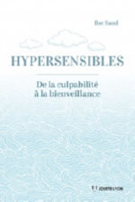 SAND Ilse Hypersensibles, de la culpabilité à la bienveillance Librairie Eklectic