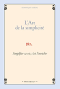 LOREAU Dominique Art de la simplicité (L´). Simplifier sa vie, c´est l´enrichir (relié) Librairie Eklectic