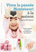 OPEZZO Emmanuelle Vivre la pensée Montessori à la maison - Outils et conseils pour élever son enfant avec bienveillance Librairie Eklectic