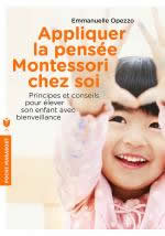 OPEZZO Emmanuelle Appliquer la pensée Montessori chez soi. Principes et conseils pour élever son enfant avec bienveillance Librairie Eklectic