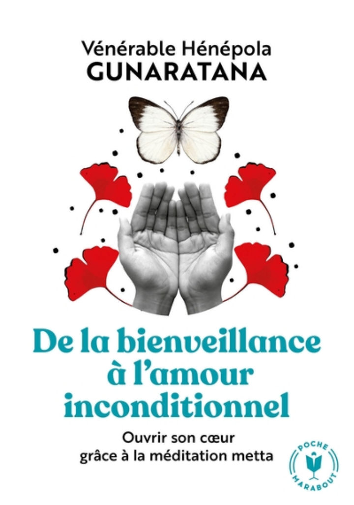 GUNARATANA Hénépola (Vénérable) De la bienveillance à l´amour universel. Ouvrir son coeur grâce à la méditation metta Librairie Eklectic